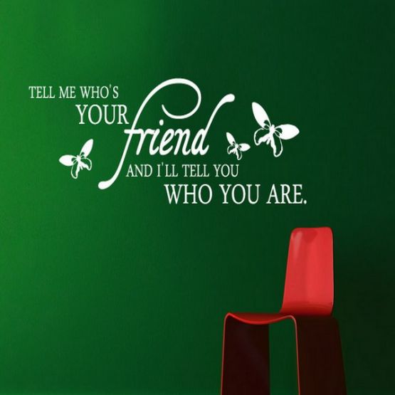 Скажи мне кто твоя друг, и я скажу кто ты.